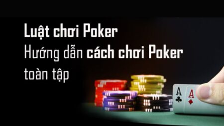 Chúng ta sẽ tìm hiểu chi tiết về các luật Poker cơ bản khi chơi tại Mmwin