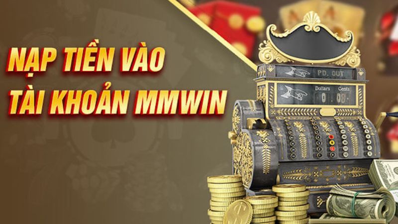 Nạp tiền Mmwin cung cấp nhiều phương thức nạp tiền khác nhau để phục vụ nhu cầu đa dạng